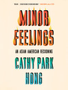 Minor feelings : an Asian American reckoning